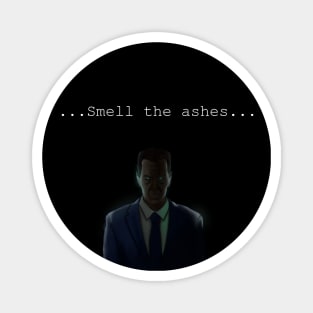 ...Smell the ashes... Magnet